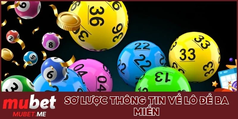 Một vài thông tin cơ bản về xổ số ba miền MUBET