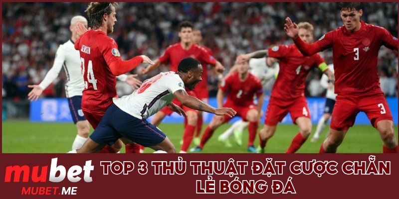 Top 3 thủ thuật đặt cược chẵn lẻ bóng đá